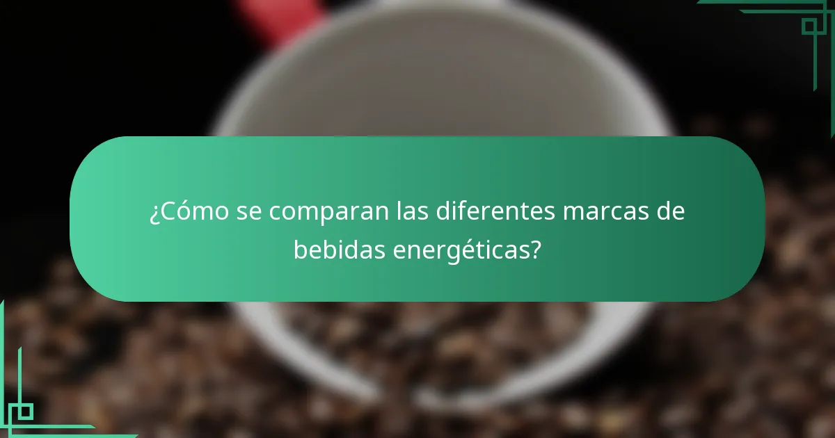 ¿Cómo se comparan las diferentes marcas de bebidas energéticas?