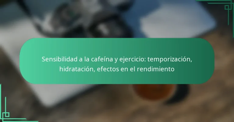 featured-image-sensibilidad-a-la-cafeina-y-ejercicio-temporizacion-hidratacion-efectos-en-el-rendimiento