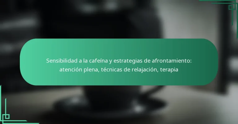 featured-image-sensibilidad-a-la-cafeina-y-estrategias-de-afrontamiento-atencion-plena-tecnicas-de-relajacion-terapia