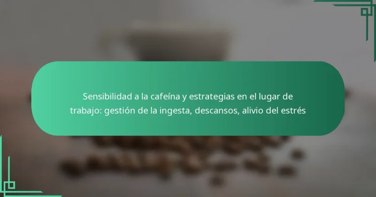 featured-image-sensibilidad-a-la-cafeina-y-estrategias-en-el-lugar-de-trabajo-gestion-de-la-ingesta-descansos-alivio-del-estres