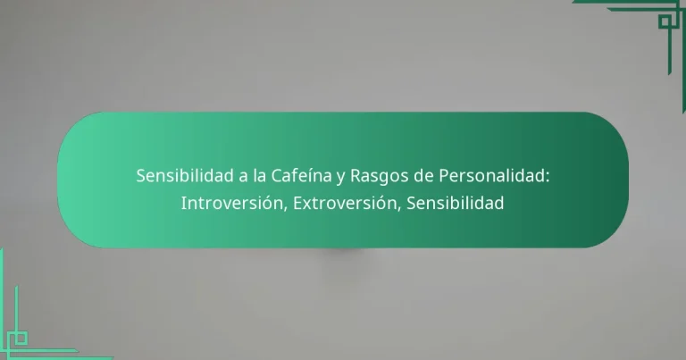featured-image-sensibilidad-a-la-cafeina-y-rasgos-de-personalidad-introversion-etroversion-sensibilidad