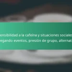featured-image-sensibilidad-a-la-cafeina-y-situaciones-sociales-navegando-eventos-presion-de-grupo-alternativas