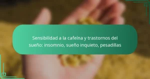 featured-image-sensibilidad-a-la-cafeina-y-trastornos-del-sueno-insomnio-sueno-inquieto-pesadillas