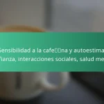 featured-image-sensibilidad-a-la-cafena-y-autoestima-confianza-interacciones-sociales-salud-mental