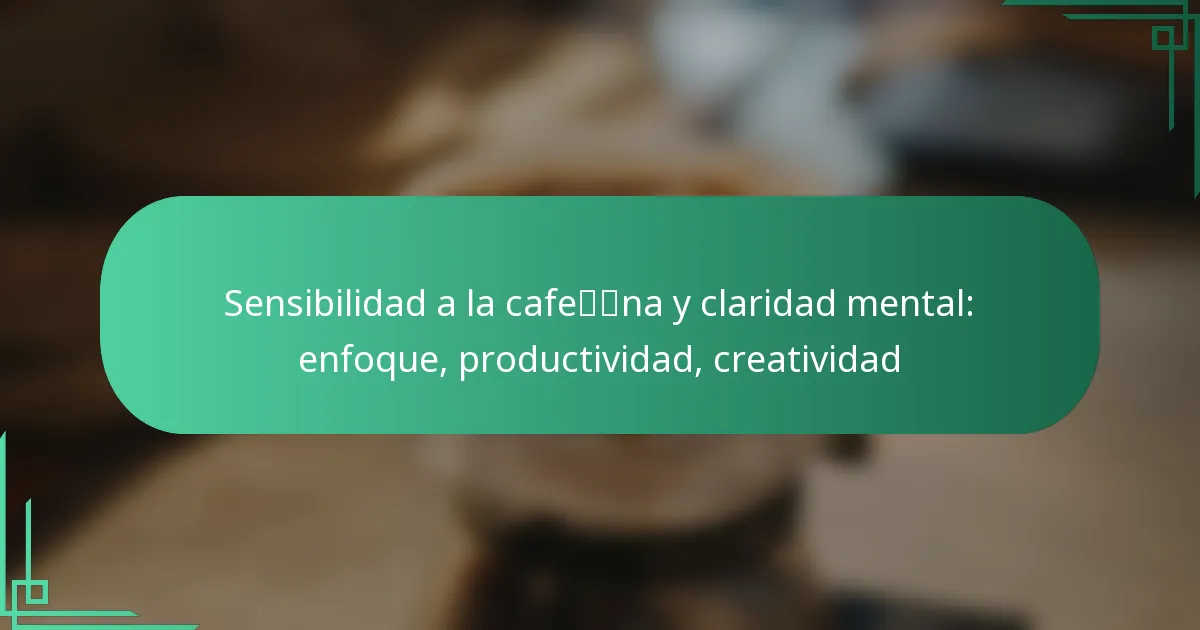 featured-image-sensibilidad-a-la-cafena-y-claridad-mental-enfoque-productividad-creatividad