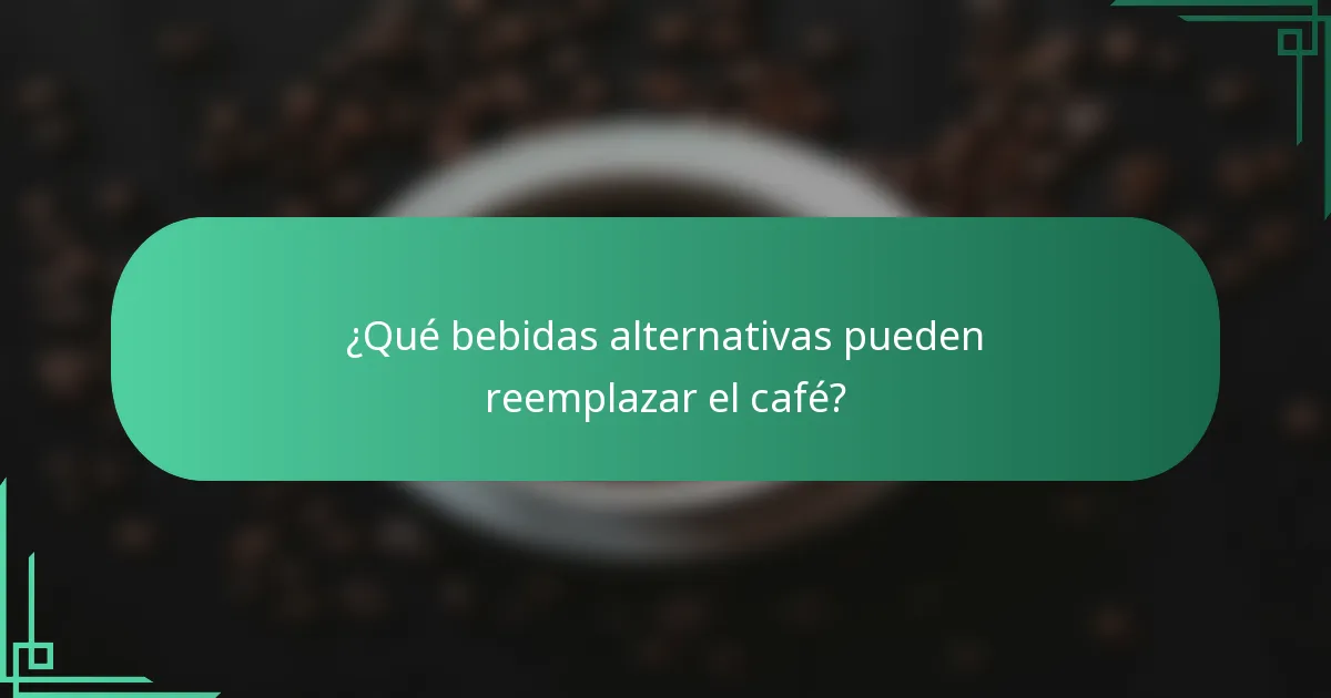 ¿Qué bebidas alternativas pueden reemplazar el café?